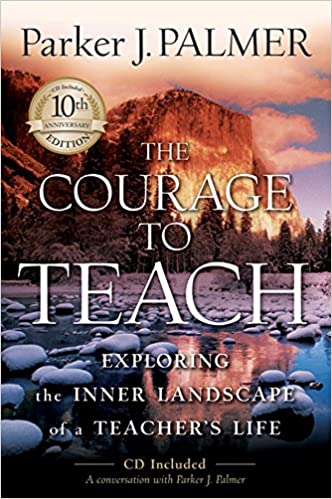 Book: The Courage to Teach by Parker J. Palmer
