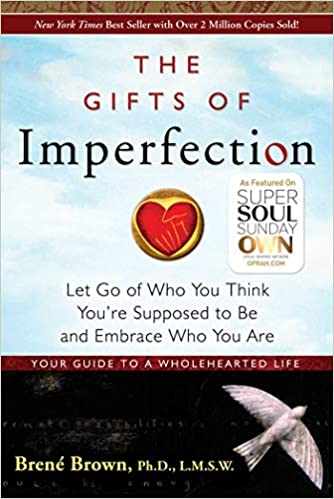Book: The Gifts of Imperfection by Brene Brown