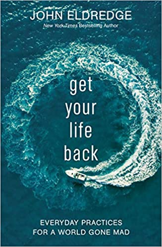 Book: Get Your Life Back by John Eldredge