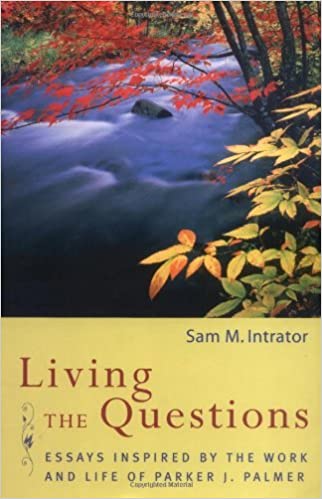Book: Living the Questions by Sam M. Intrator
