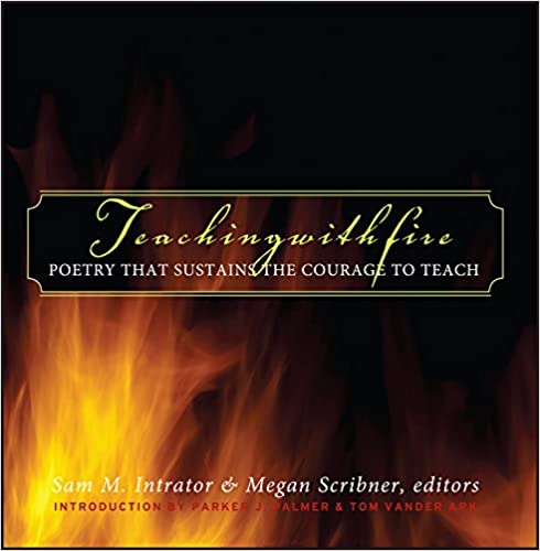 Book: Teaching with Fire by Sam M. Intrator & Megan Scribner