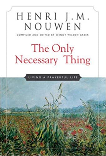 Book: The Only Necessary Thing by Henri J.M. Nouwen