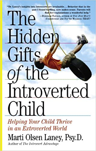 Book: The hidden Gifts of the Introverted Child by Marti Olsen Laney