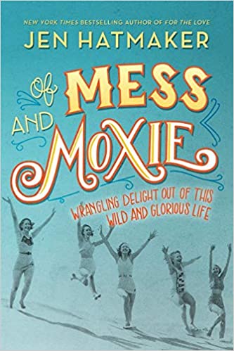 Book: Of Mess and Moxie by Jen Hatmaker