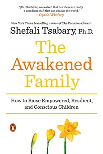 Book: The Awakened Family by Shefali Tsabary