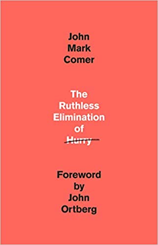 Book: The Ruthless Elimination of Hurry by John Mark Comer