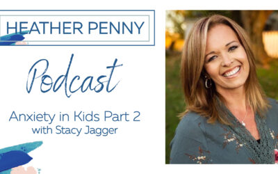 Anxiety In Kids – Part 2 with Stacy Jagger