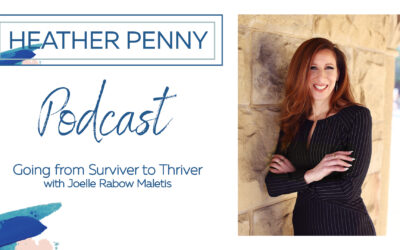 Going from Survivor to Thriver with Joelle Rabow Maletis