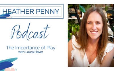 The Importance of Play with Laura Haver