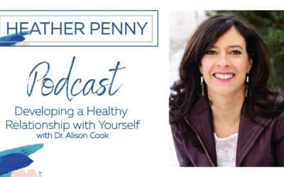 Developing a Healthy Relationship with Yourself – with Dr Alison Cook
