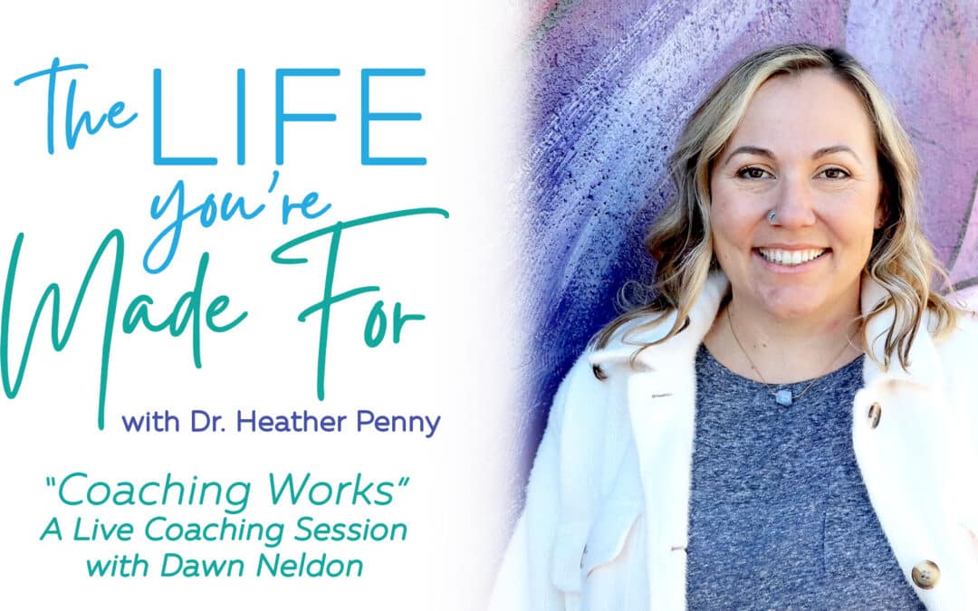 “Coaching Works!” A Live Coaching Session with Dawn Neldon