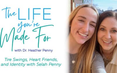 Tire Swings, Heart Friends, and Identity with Selah Penny