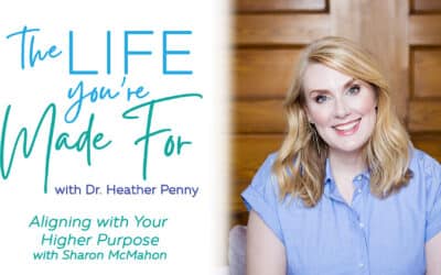 Aligning with Your Higher Purpose with Sharon McMahon