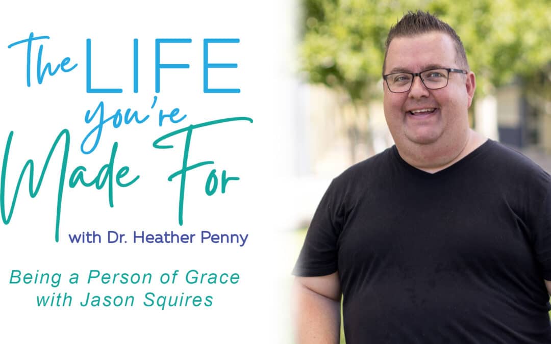 Being a Person of Grace with Jason Squires