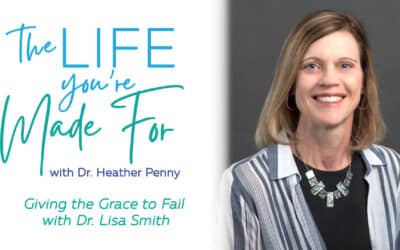 Giving the Grace to Fail with Dr. Lisa Smith