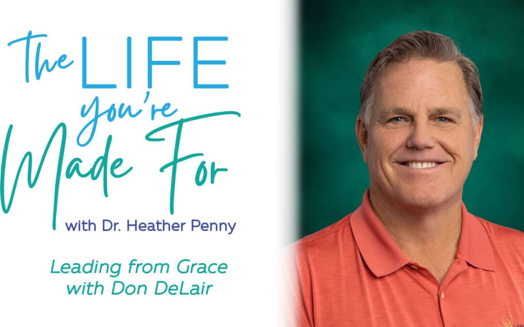 Leading From Grace with Don DeLair