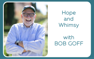 Hope and Whimsy with Bob Goff