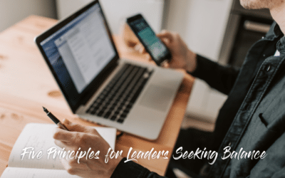 Five Principles for Leaders Seeking Balance
